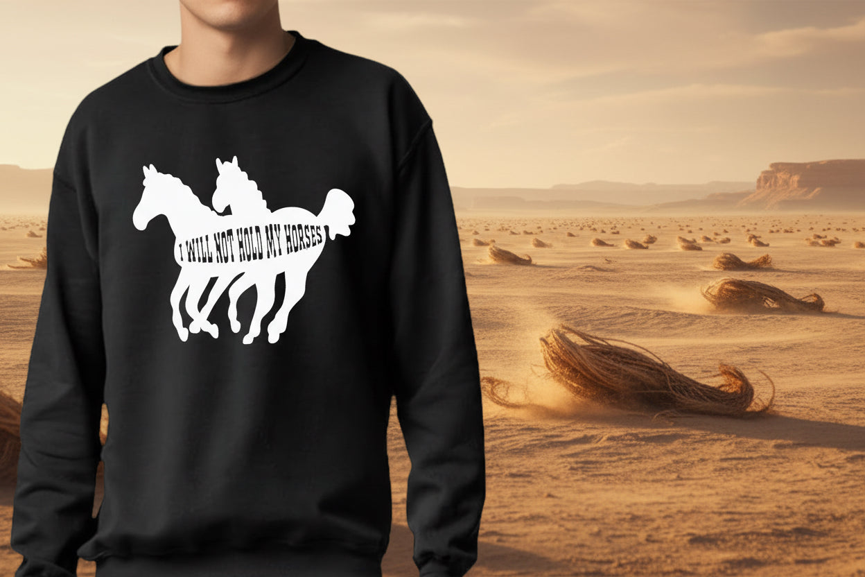 I will not hold my horses Crewneck