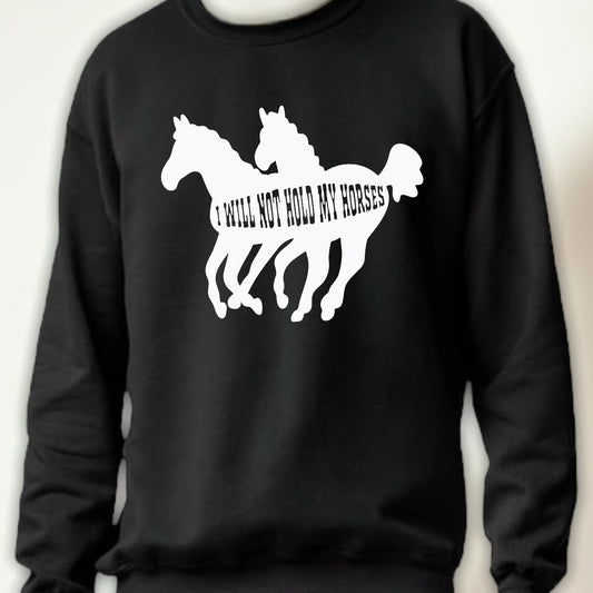 I will not hold my horses Crewneck